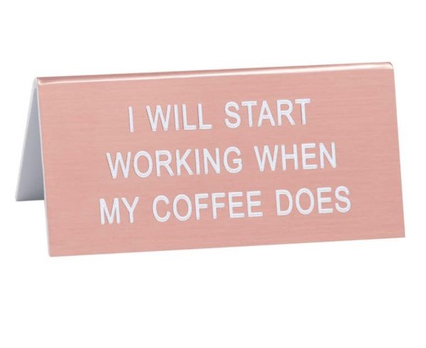 Product Image for  I Will Start Working When My Coffee Does Desk Sign